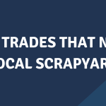 Eight Trades that Need a Local Scrapyard