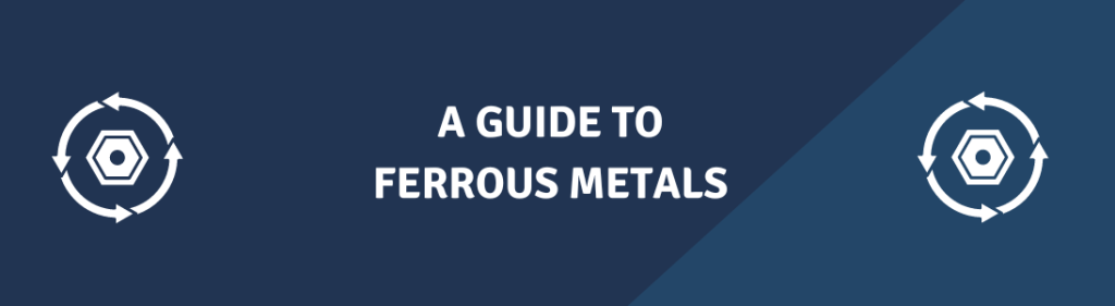 A Guide to Ferrous Metals