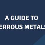 A Guide to Ferrous Metals