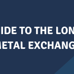 A Guide to the London Metal Exchange