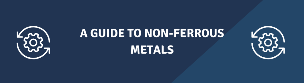 A Guide to Non-Ferrous Metals