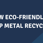 How Eco-Friendly is Scrap Metal Recycling?